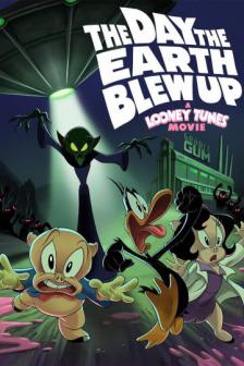 The Day the Earth Blew Up: A Looney Tunes Movie - The Day the Earth Blew Up: A Looney Tunes Movie