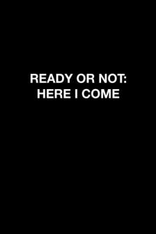 Ready or Not: Here I Come - 